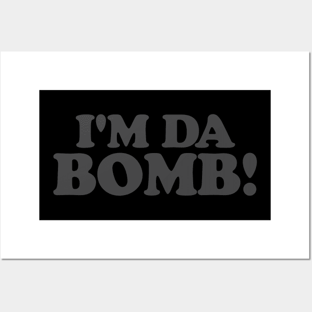 I'm Da Bomb Wall Art by Hixon House